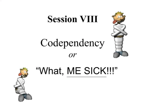 Session VIII Codependency or