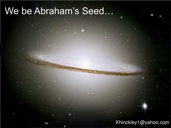 We be Abraham’s Seed…