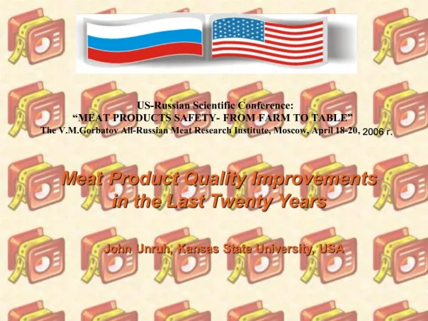 US-Russian Scientific Conference: MEAT PRODUCTS SAFETY - FROM FARM TO TABLE The V.M.Gorbatov All-Russian Meat Researc