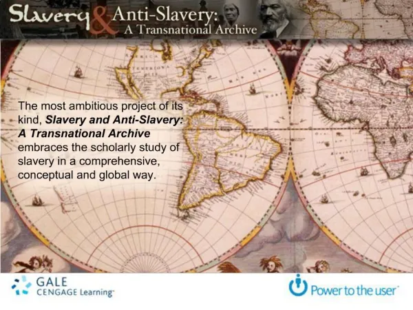 The most ambitious project of its kind, Slavery and Anti-Slavery: A Transnational Archive embraces the scholarly study