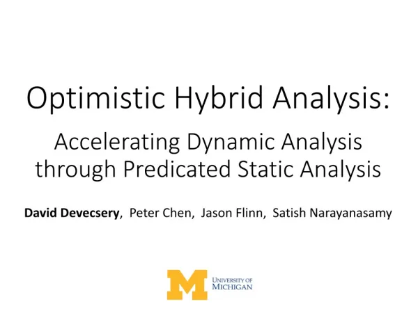 Optimistic Hybrid Analysis: Accelerating Dynamic Analysis through Predicated Static Analysis
