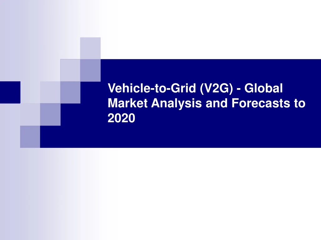 vehicle to grid v2g global market analysis and forecasts to 2020