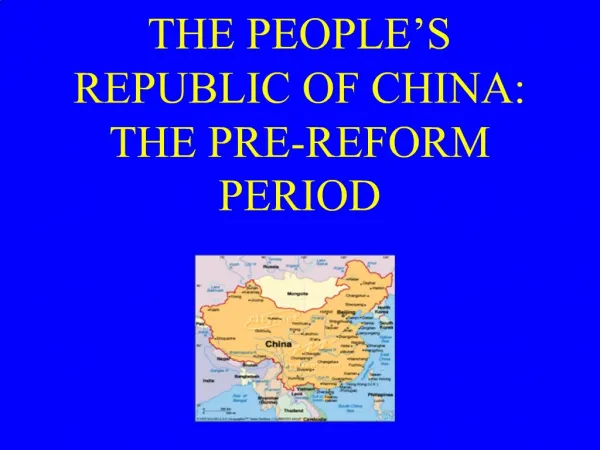 THE PEOPLE S REPUBLIC OF CHINA: THE PRE-REFORM PERIOD