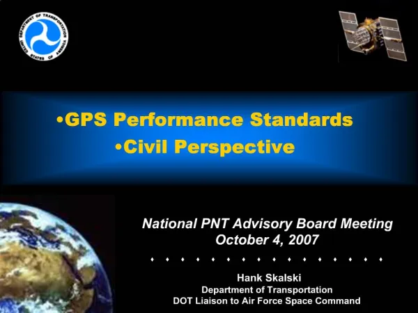 National PNT Advisory Board Meeting October 4, 2007 s s s s s s s s s s s s s s s s Hank Skalski Department of Transp