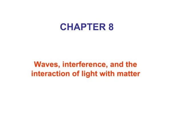 Waves, interference, and the interaction of light with matter
