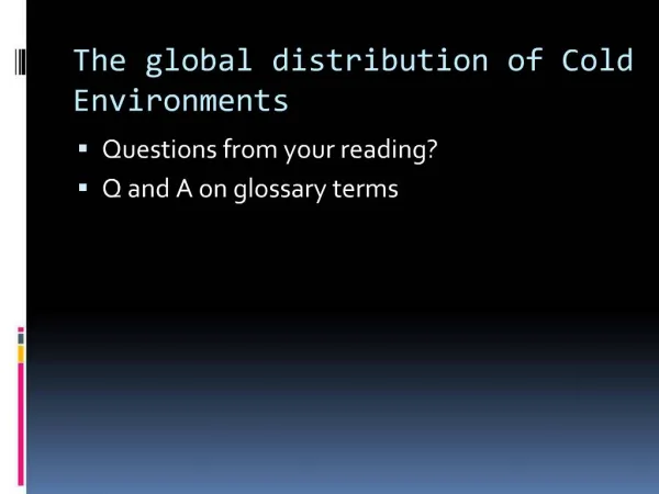 The global distribution of Cold Environments