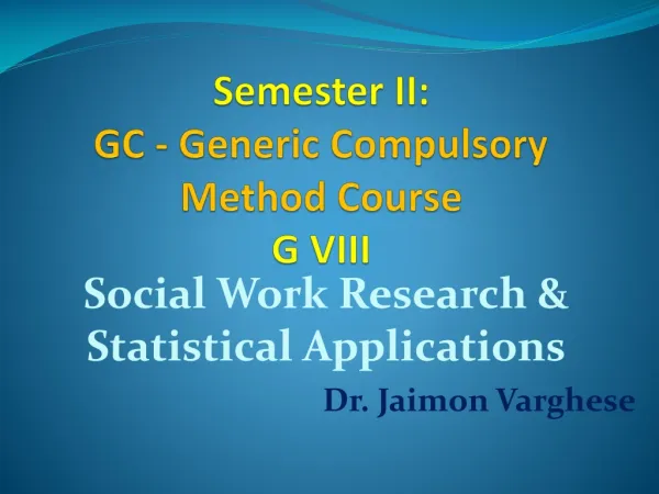 Semester II: GC - Generic Compulsory Method Course G VIII
