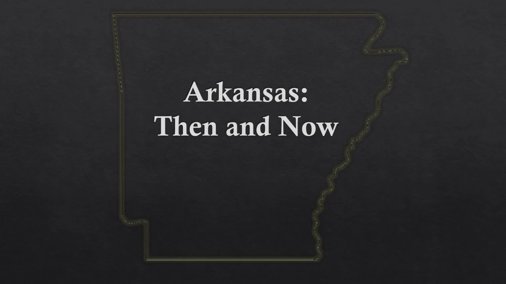 arkansas then and now