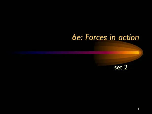 6e: Forces in action