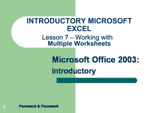 INTRODUCTORY MICROSOFT EXCEL Lesson 7 Working with Multiple Worksheets