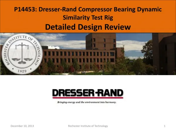 P14453: Dresser-Rand Compressor Bearing Dynamic Similarity Test Rig Detailed Design Review