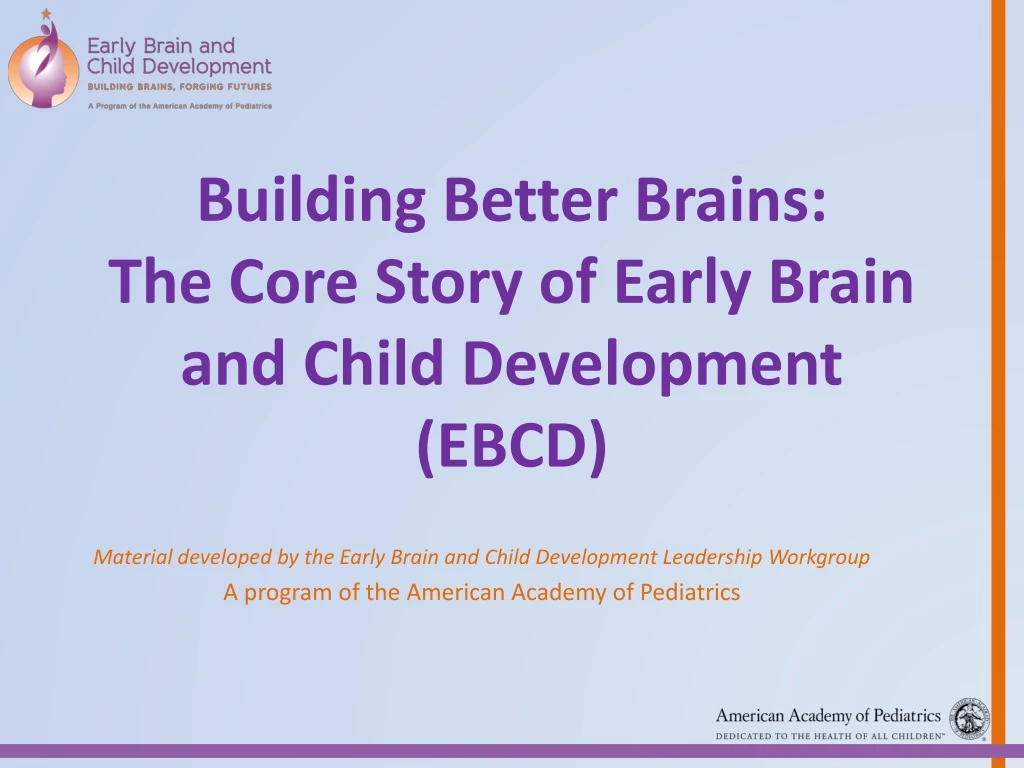 building better brains the core story of early brain and child development ebcd