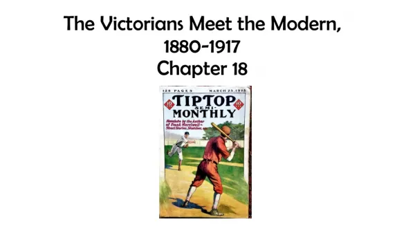 The Victorians Meet the Modern, 1880-1917 Chapter 18