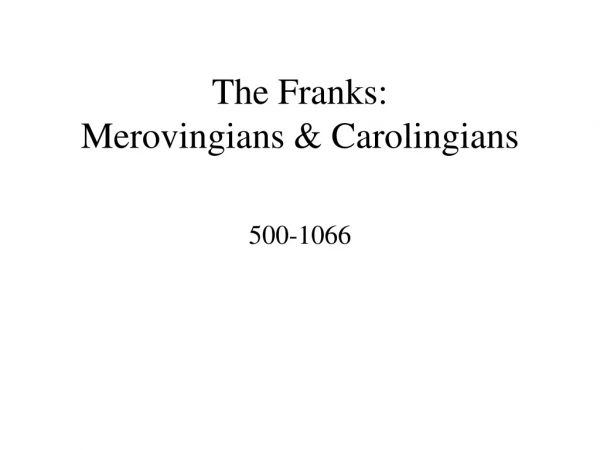The Franks: Merovingians &amp; Carolingians
