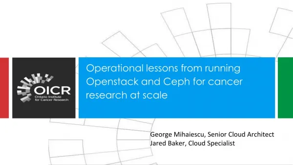 Operational lessons from running Openstack and Ceph for cancer research at scale