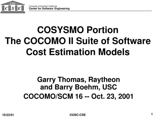COSYSMO Portion The COCOMO II Suite of Software Cost Estimation Models