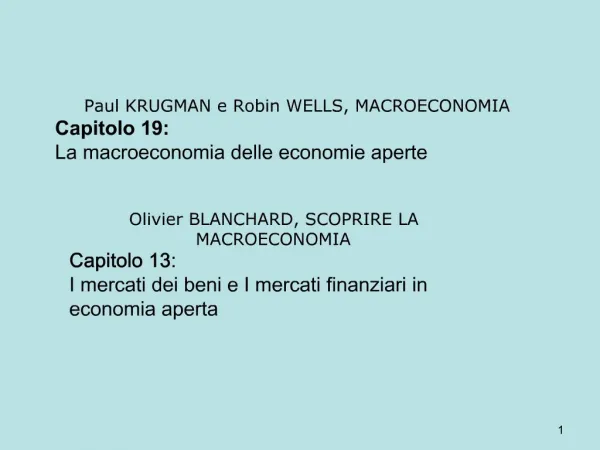Olivier BLANCHARD, SCOPRIRE LA MACROECONOMIA Capitolo 13: I mercati dei beni e I mercati finanziari in economia aperta