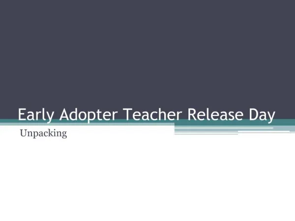 Early Adopter Teacher Release Day