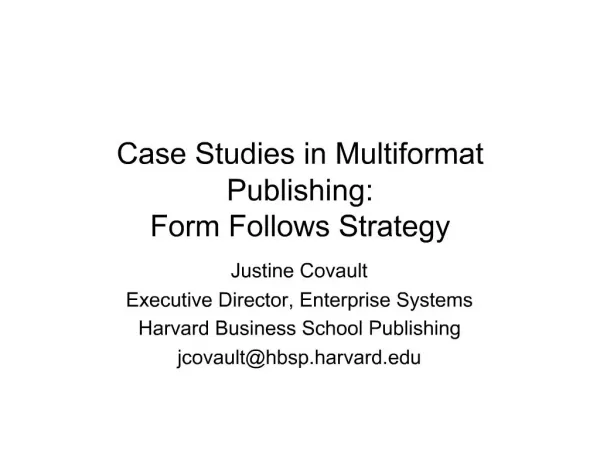 Case Studies in Multiformat Publishing: Form Follows Strategy