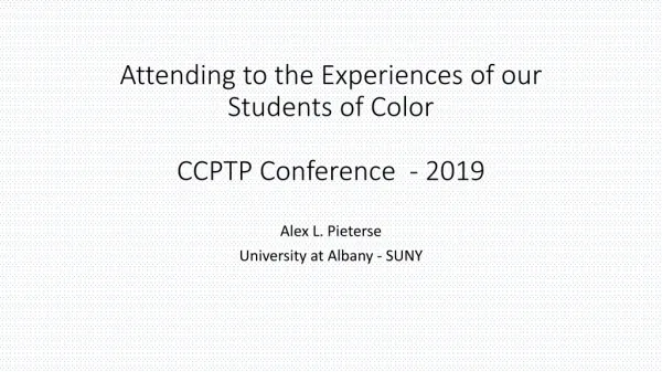 Attending to the Experiences of our Students of Color CCPTP Conference - 2019