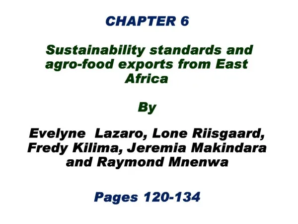 CHAPTER 6 Sustainability standards and agro-food exports from East Africa By Evelyne Lazaro, Lone Riisgaard, Fred