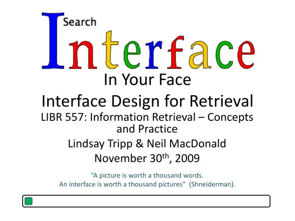 In Your Face Interface Design for Retrieval