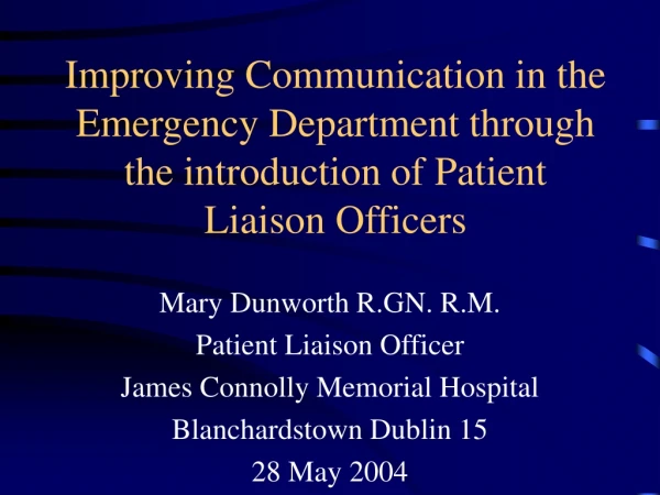 Mary Dunworth R.GN. R.M. Patient Liaison Officer James Connolly Memorial Hospital