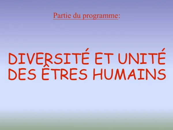 Partie du programme: DIVERSIT ET UNIT DES TRES HUMAINS