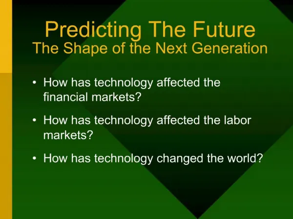 Predicting The Future The Shape of the Next Generation