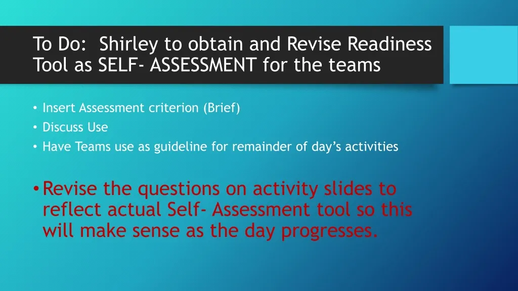 to do shirley to obtain and revise readiness tool as self assessment for the teams