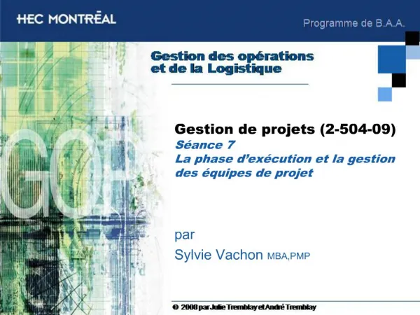 Gestion de projets 2-504-09 S ance 7 La phase d ex cution et la gestion des quipes de projet