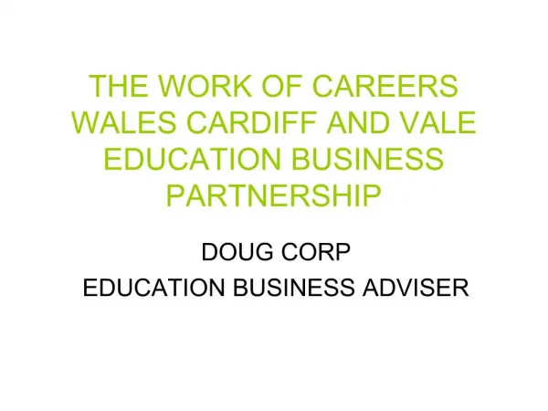 THE WORK OF CAREERS WALES CARDIFF AND VALE EDUCATION BUSINESS PARTNERSHIP