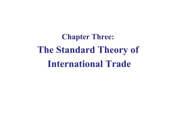 Chapter Three: The Standard Theory of International Trade