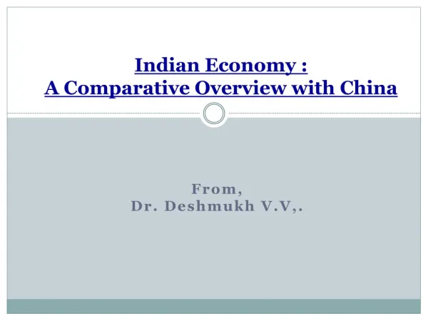 Indian Economy : A Comparative Overview with China