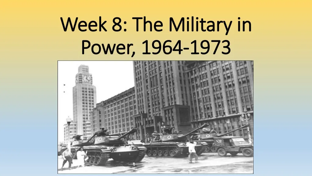 week 8 the military in power 1964 1973