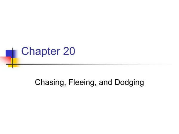 Chasing, Fleeing, and Dodging