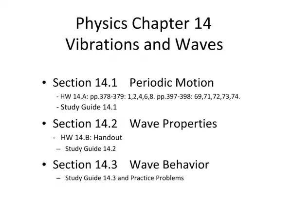 Section 14.1 Periodic Motion - HW 14.A: pp.378-379: 1,2,4,6,8. pp.397-398: 69,71,72,73,74. - Study Guide 14.1 Section 1
