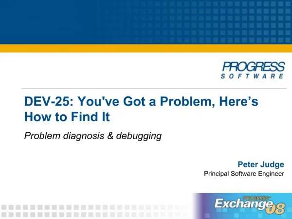 DEV-25: Youve Got a Problem, Here s How to Find It