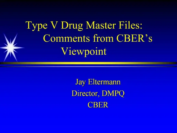 Type V Drug Master Files: Comments from CBER s Viewpoint
