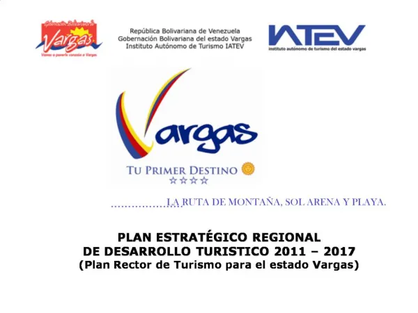 PLAN ESTRAT GICO REGIONAL DE DESARROLLO TURISTICO 2011 2017 Plan Rector de Turismo para el estado Vargas