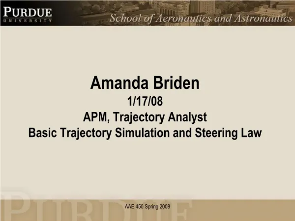 Amanda Briden 1/17/08 APM, Trajectory Analyst Basic Trajectory Simulation and Steering Law