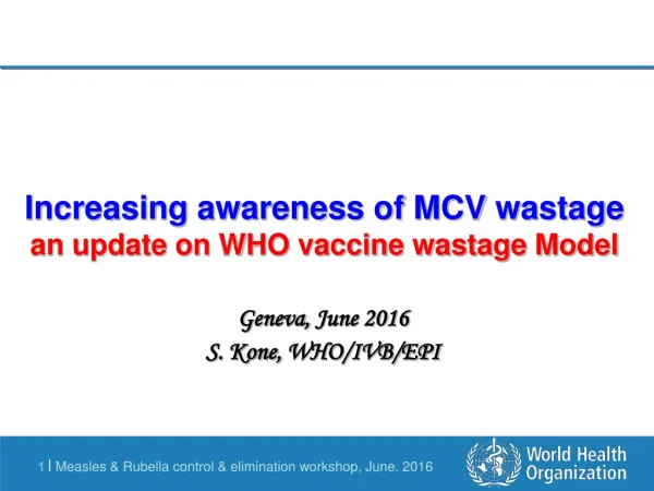 Increasing awareness of MCV wastage an update on WHO vaccine wastage Model