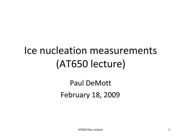 Ice nucleation measurements AT650 lecture