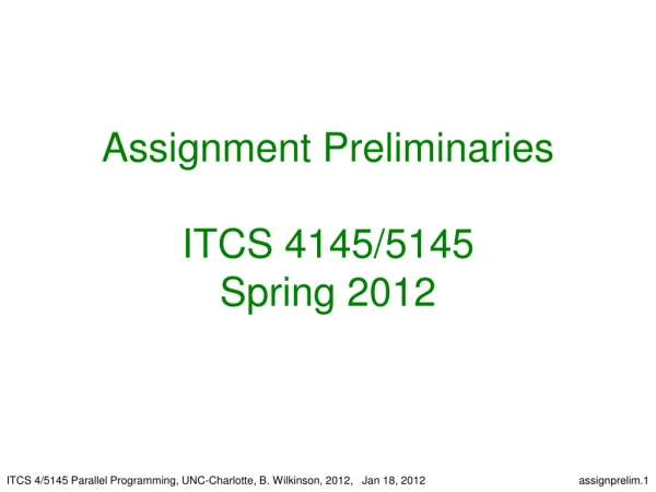 Assignment Preliminaries ITCS 4145/5145 Spring 2012
