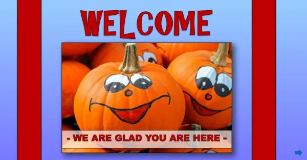 - WE ARE GLAD YOU ARE HERE -