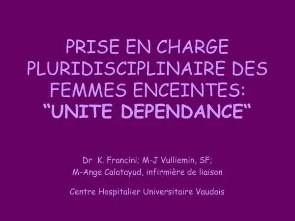 PRISE EN CHARGE PLURIDISCIPLINAIRE DES FEMMES ENCEINTES: UNITE DEPENDANCE