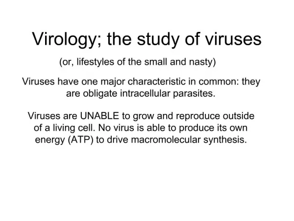 Viruses have one major characteristic in common: they are obligate intracellular parasites.