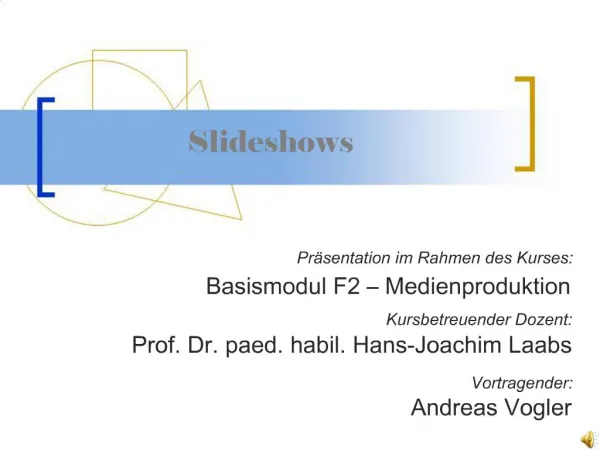 Pr sentation im Rahmen des Kurses: Basismodul F2 Medienproduktion Kursbetreuender Dozent: Prof. Dr. paed. habil. Hans