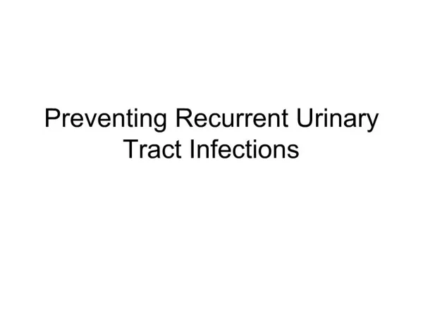 Preventing Recurrent Urinary Tract Infections