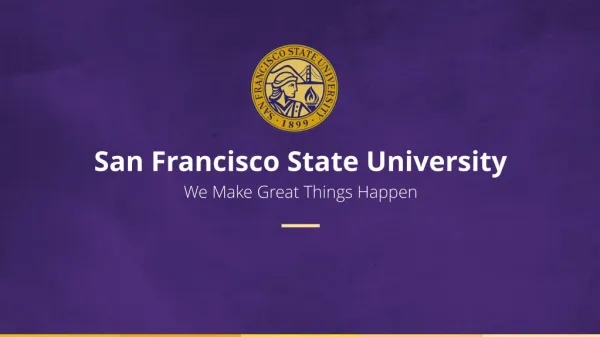 San Francisco State University We Make Great Things Happen